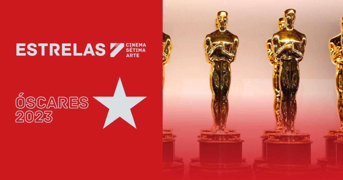 Estrelas do Cinema Sétima Arte aos filmes nomeados para os Óscares 2023